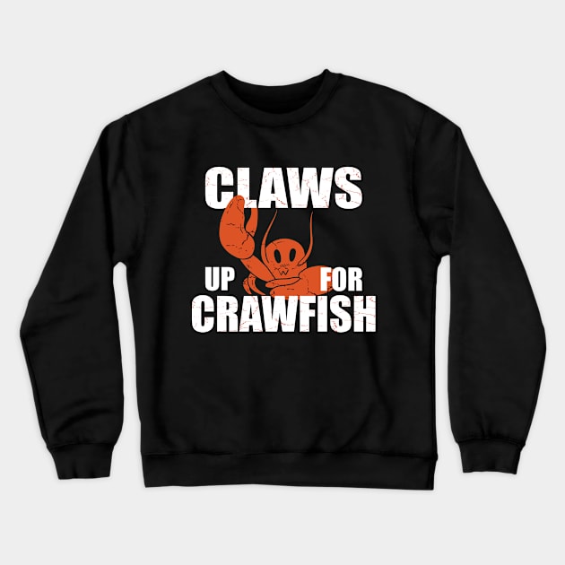 Claws Up for Crawfish for Crawfish and lobster Lovers Crewneck Sweatshirt by Aistee Designs